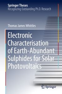 Book Cover for Electronic Characterisation of Earth-Abundant Sulphides for Solar Photovoltaics by Thomas James Whittles