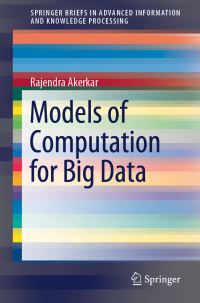 Book Cover for Models of Computation for Big Data. SpringerBriefs in Advanced Information and Knowledge Processing by Rajendra Akerkar