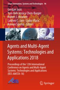 Book Cover for Agents and Multi-Agent Systems: Technologies and Applications 2018 by Gordan Jezic, YunHeh Jessica ChenBurger, Robert J Howlett, Lakhmi C Jain, Ljubo Vlacic, Roman Sperka