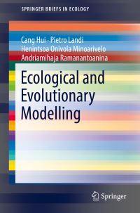 Book Cover for Ecological and Evolutionary Modelling by Cang Hui, Pietro Landi, Henintsoa Onivola Minoarivelo, Andriamihaja Ramanantoanina