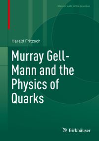 Book Cover for Murray Gell-Mann and the Physics of Quarks by Harald Fritzsch
