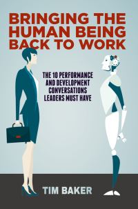 Book Cover for Bringing the Human Being Back to Work by Tim Baker