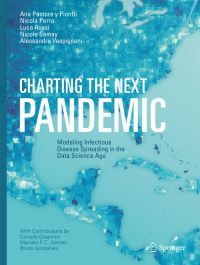 Book Cover for Charting the Next Pandemic by Ana Pastore y Piontti, Nicola Perra, Luca Rossi, Nicole Samay, Alessandro Vespignani
