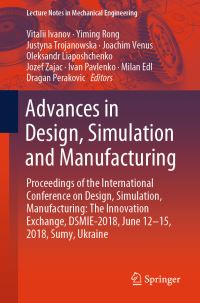 Book Cover for Advances in Design, Simulation and Manufacturing by Vitalii Ivanov, Yiming Rong, Justyna Trojanowska, Joachim Venus, Oleksandr Liaposhchenko, Jozef Zajac, Ivan Pavlenko, Milan Edl, Dragan Perakovic