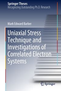 Book Cover for Uniaxial Stress Technique and Investigations of Correlated Electron Systems by Mark Edward Barber
