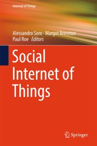 Book Cover for Social Internet of Things by Alessandro Soro, Margot Brereton, Paul Roe