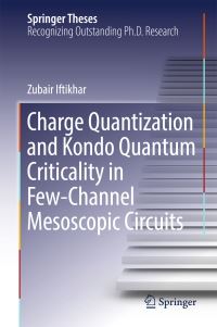 Book Cover for Charge Quantization and Kondo Quantum Criticality in Few-Channel Mesoscopic Circuits by Zubair Iftikhar
