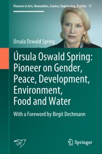 Book Cover for Trsula Oswald Spring: Pioneer on Gender, Peace, Development, Environment, Food and Water by Úrsula Oswald Spring