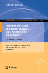Book Cover for Highlights of Practical Applications of Agents, Multi-Agent Systems, and Complexity: The PAAMS Collection by Javier Bajo, Juan M Corchado, Elena María Navarro Martínez, Eneko Osaba Icedo, Philippe Mathieu, Patrycja HoffaDabrowska, Elena del Val, Sylvain Giroux, Antonio JM Castro