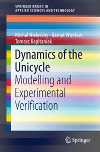 Book Cover for Dynamics of the Unicycle by Michal Nielaczny, Barnat Wieslaw, Tomasz Kapitaniak