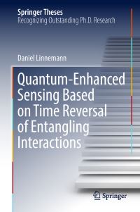 Book Cover for Quantum-Enhanced Sensing Based on Time Reversal of Entangling Interactions by Daniel Linnemann