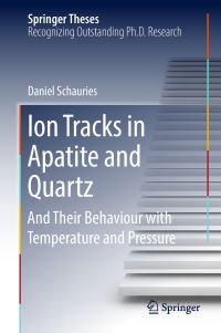 Book Cover for Ion Tracks in Apatite and Quartz by Daniel Schauries