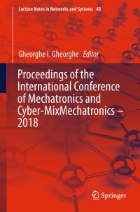 Book Cover for Proceedings of the International Conference of Mechatronics and Cyber-MixMechatronics - 2018 by Gheorghe I Gheorghe