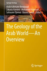 Book Cover for The Geology of the Arab World---An Overview by Abderrahmane Bendaoud, Zakaria Hamimi, Mohamed Hamoudi, Safouane Djemai, Basem Zoheir