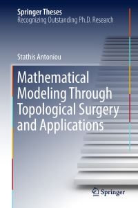 Book Cover for Mathematical Modeling Through Topological Surgery and Applications by Stathis Antoniou