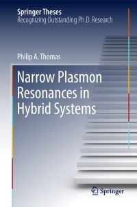 Book Cover for Narrow Plasmon Resonances in Hybrid Systems by Philip A. Thomas