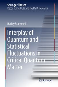 Book Cover for Interplay of Quantum and Statistical Fluctuations in Critical Quantum Matter by Harley Scammell