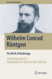 Book Cover for Wilhelm Conrad Röntgen by Gerd Rosenbusch, Annemarie de Knechtvan Eekelen