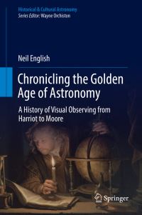Book Cover for Chronicling the Golden Age of Astronomy by Neil English