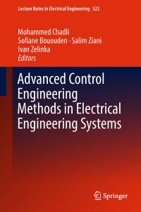 Book Cover for Advanced Control Engineering Methods in Electrical Engineering Systems by Mohammed Chadli, Sofiane Bououden, Salim Ziani, Ivan Zelinka