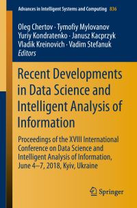 Book Cover for Recent Developments in Data Science and Intelligent Analysis of Information by Oleg Chertov, Tymofiy Mylovanov, Yuriy Kondratenko, Janusz Kacprzyk, Vladik Kreinovich, Vadim Stefanuk