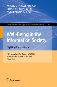 Book Cover for Well-Being in the Information Society. Fighting Inequalities by Hongxiu Li, Ágústa Pálsdóttir, Roland Trill, Reima Suomi, Yevgeniya Amelina