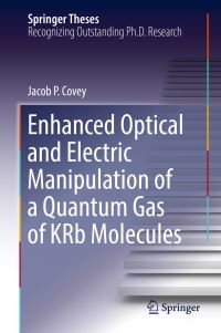 Book Cover for Enhanced Optical and Electric Manipulation of a Quantum Gas of KRb Molecules by Jacob P. Covey