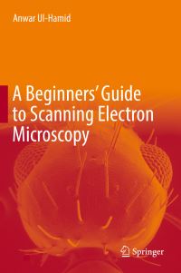 Book Cover for A Beginners' Guide to Scanning Electron Microscopy by Anwar UlHamid