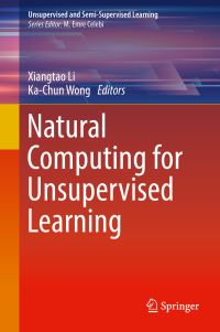 Book Cover for Natural Computing for Unsupervised Learning by Xiangtao Li, KaChun Wong
