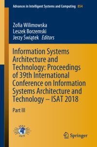 Book Cover for Information Systems Architecture and Technology: Proceedings of 39th International Conference on Information Systems Architecture and Technology - ISAT 2018 by Zofia Wilimowska, Leszek Borzemski, Jerzy Swiatek