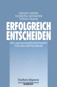 Book Cover for Erfolgreich Entscheiden by Jürgen Weber, Thorsten Reitmeyer, Stefan Frank