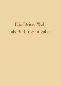 Book Cover for Die Dritte Welt Als Bildungsaufgabe by Gernot Gatner Gernot Gatner
