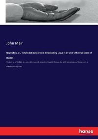 Book Cover for Nephaleia, or, Total Abstinence from Intoxicating Liquors in Man's Normal State of Health by John Mair