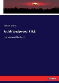 Book Cover for Josiah Wedgwood, F.R.S. by Samuel Smiles