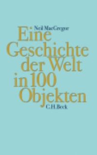 Book Cover for Eine Geschichte Der Welt in 100 Objekten by Neil MacGregor