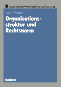 Book Cover for Organisationsstruktur Und Rechtsnorm by Axel von Werder