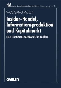 Book Cover for Insider-Handel, Informationsproduktion Und Kapitalmarkt by Wolfgang Weber