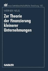 Book Cover for Zur Theorie Der Finanzierung Kleinerer Unternehmungen by Werner Neus