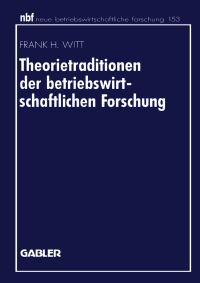 Book Cover for Theorietraditionen Der Betriebswirtschaftlichen Forschung by Frank H Witt
