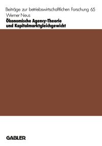 Book Cover for Ökonomische Agency-Theorie Und Kapitalmarktgleichgewicht by Werner Neus