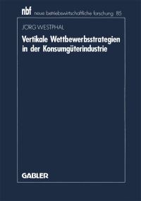 Book Cover for Vertikale Wettbewerbsstrategien in Der Konsumgüterindustrie by Jörg Westphal