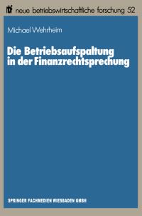 Book Cover for Die Betriebsaufspaltung in Der Finanzrechtsprechung by Michael Wehrheim