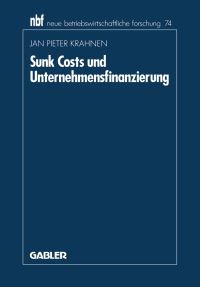 Book Cover for Sunk Costs Und Unternehmensfinanzierung by Jan Pieter Krahnen