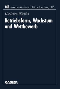 Book Cover for Betriebsform, Wachstum Und Wettbewerb by Joachim Böhler