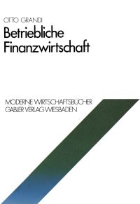 Book Cover for Betriebliche Finanzwirtschaft. Betriebswirtschaftliche Funktionen Und Institutionen by Otto Grandi