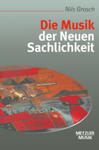 Book Cover for Die Musik Der Neuen Sachlichkeit by Nils Grosch