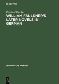 Book Cover for William Faulkner's Later Novels in German by Eberhard Boecker