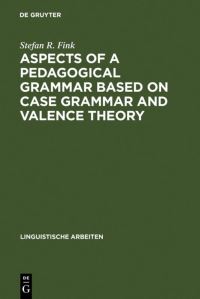 Book Cover for Aspects of a Pedagogical Grammar Based on Case Grammar and Valence Theory by Stefan R Fink