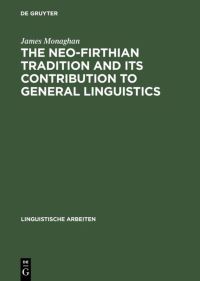 Book Cover for The Neo-Firthian Tradition and Its Contribution to General Linguistics by James Monaghan