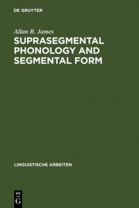 Book Cover for Suprasegmental Phonology and Segmental Form by Allan R James